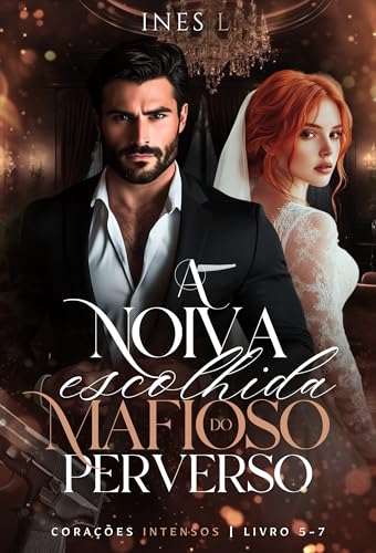 A noiva escolhida do mafioso perverso (Corações intensos Livro 5)