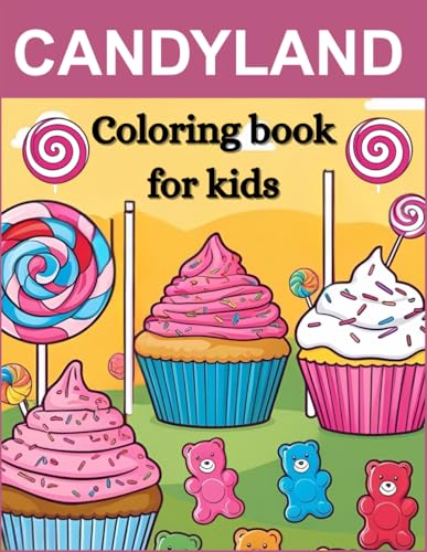 Candyland Coloring Book for Kids: "A Sweet Adventure of Colors and Imagination Deliciously Fun Pages to Color and Explore!"