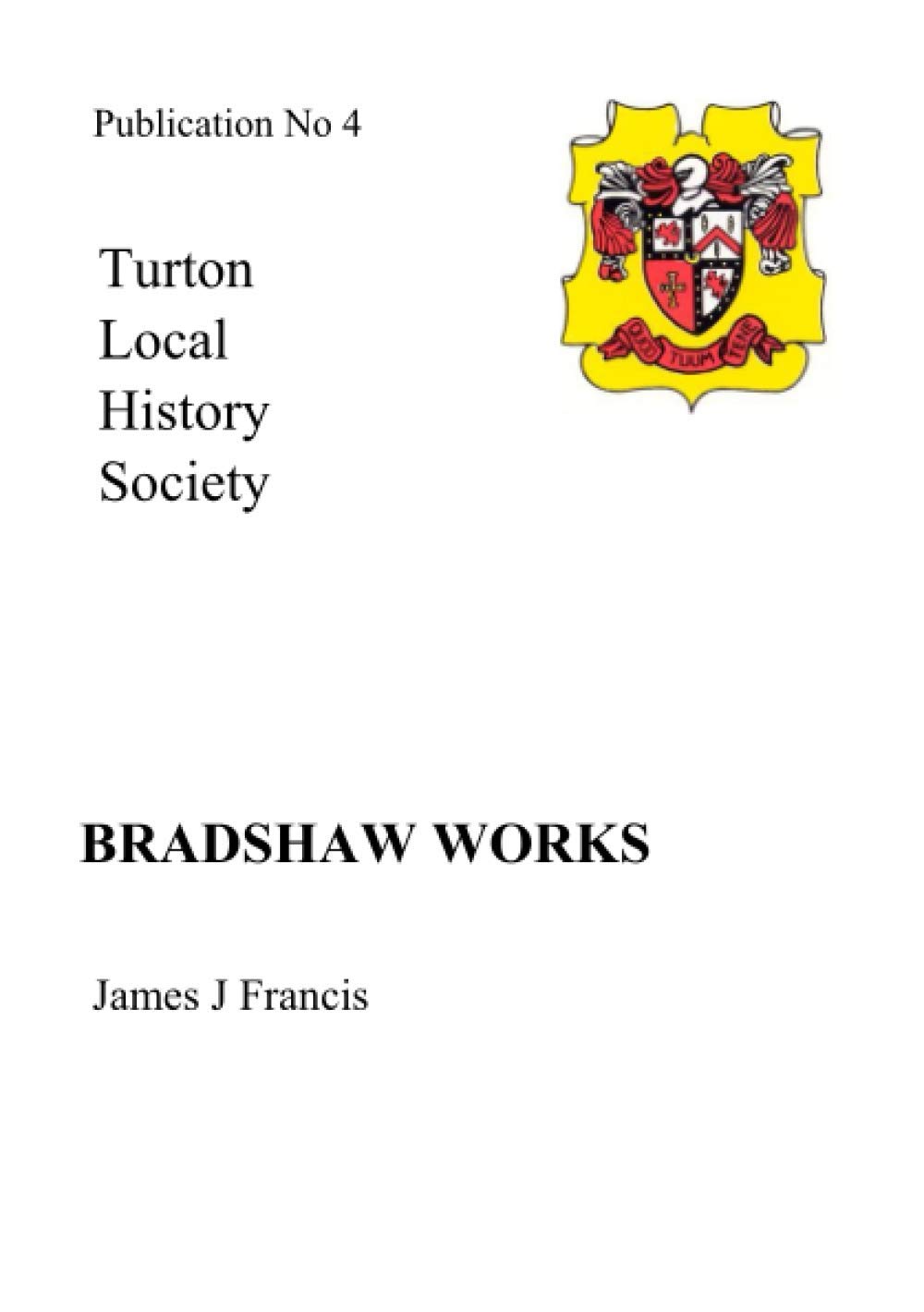 Bradshaw Works: 4 (Turton Local History Society)