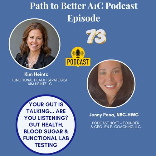 Ep 73: Your Gut Is Talking&hellip; Are You Listening? Gut Health, Blood Sugar & Functional Lab Testing - A Chat with Kim Heintz