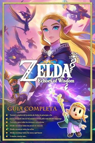 The Legend of Zelda Echoes of Wisdom – Guía Completa: Misiones Principales, Misiones Secundarias, Consejos, Trucos, Todos Los Coleccionables Y Secretos