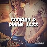 Instrumental Jazz to Set the Mood for Cooking & Dining