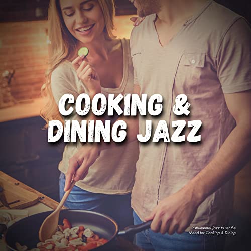 Amazon.com: Instrumental Jazz to Set the Mood for Cooking & Dining ...