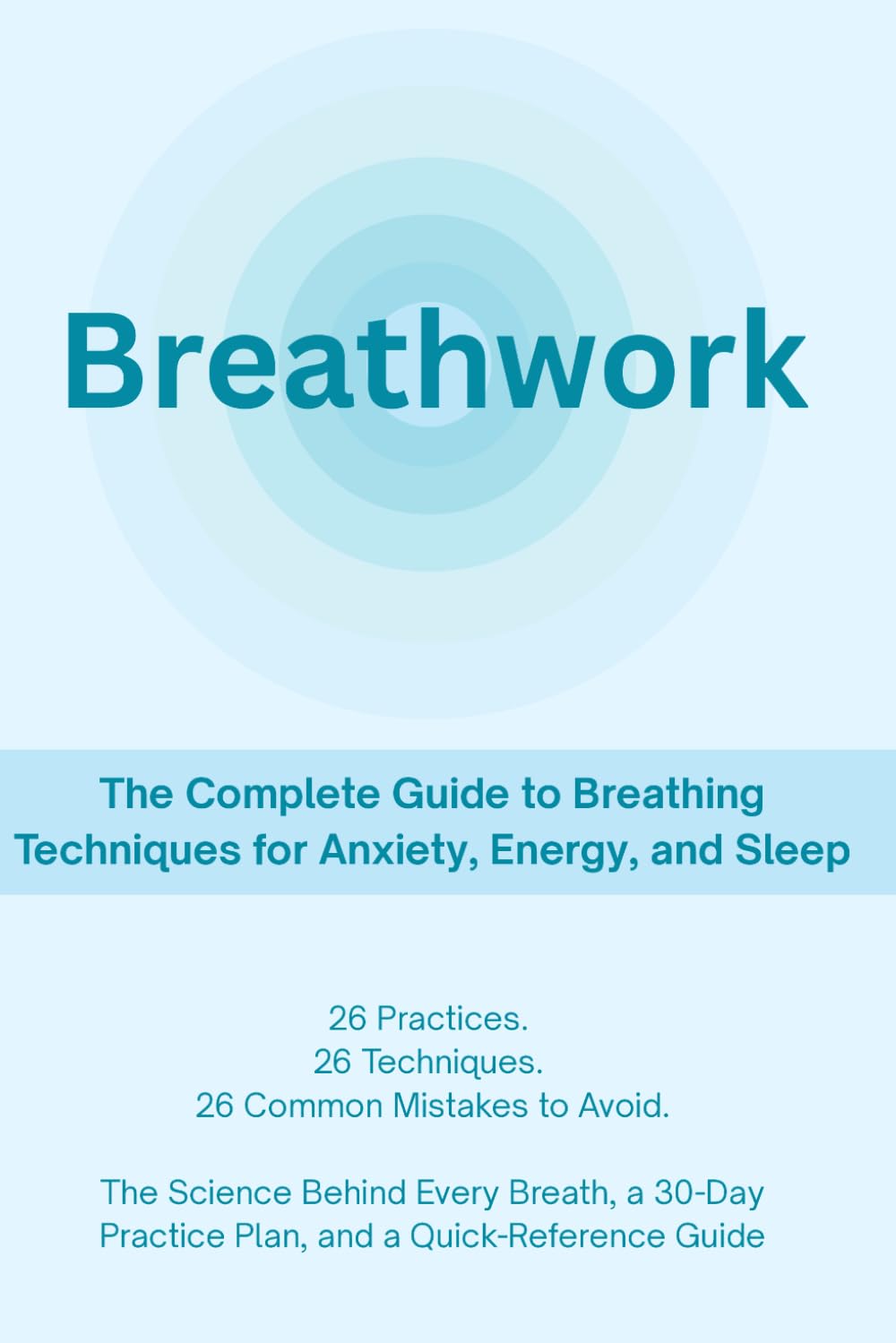 Breathwork: The Complete Guide to Breathing Techniques for Anxiety, Energy, and Sleep