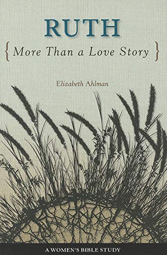 Ruth: More Than a Love Story (Woman's Bible Study)