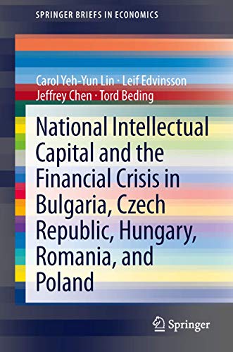 National Intellectual Capital and the Financial Crisis in Bulgaria, Czech Republic, Hungary, Romania, and Poland (SpringerBriefs in Economics, 15)