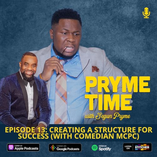 13: Creating a Structure for Success (with Comedian MCPC)