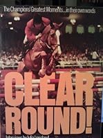 Clear Round the Champions Greatest Momen 0831700122 Book Cover