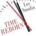 Time Reborn: From the Crisis in Physics to the Future of the Universe