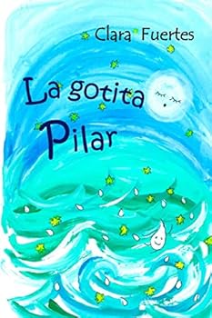 Paperback La gotita Pilar: El ciclo del agua [Spanish] Book