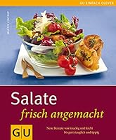 Salate frisch angemacht: Neue Rezepte von knackig und leicht bis partytauglich üppig 383381439X Book Cover