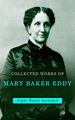 Mary Baker Eddy, Collected Works: Eight books included in this edition