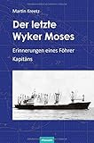  Der letzte Wyker Moses: Erinnerungen eines Föhrer Kapitäns (Nordfriesische Quellen und Studien)