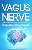 Vagus Nerve: Effective Self-Help Techniques and Stimulation Exercises to Activate Your Body's...