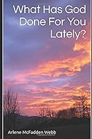 What Has God Done For You Lately? 1520655371 Book Cover