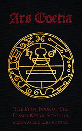 Ars Goetia: The First Book Of Lemegeton Or The Lesser Key Of Solomon