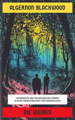 Die Weiden: Naturmystik und psychologischer Horror in einem übernatürlichen Frühjahrserlebnis