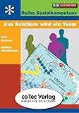  Aus Schülern wird ein Team: Für Windows 95/98/NT/2000/Me/XP (Reihe Sozialkompetenz)