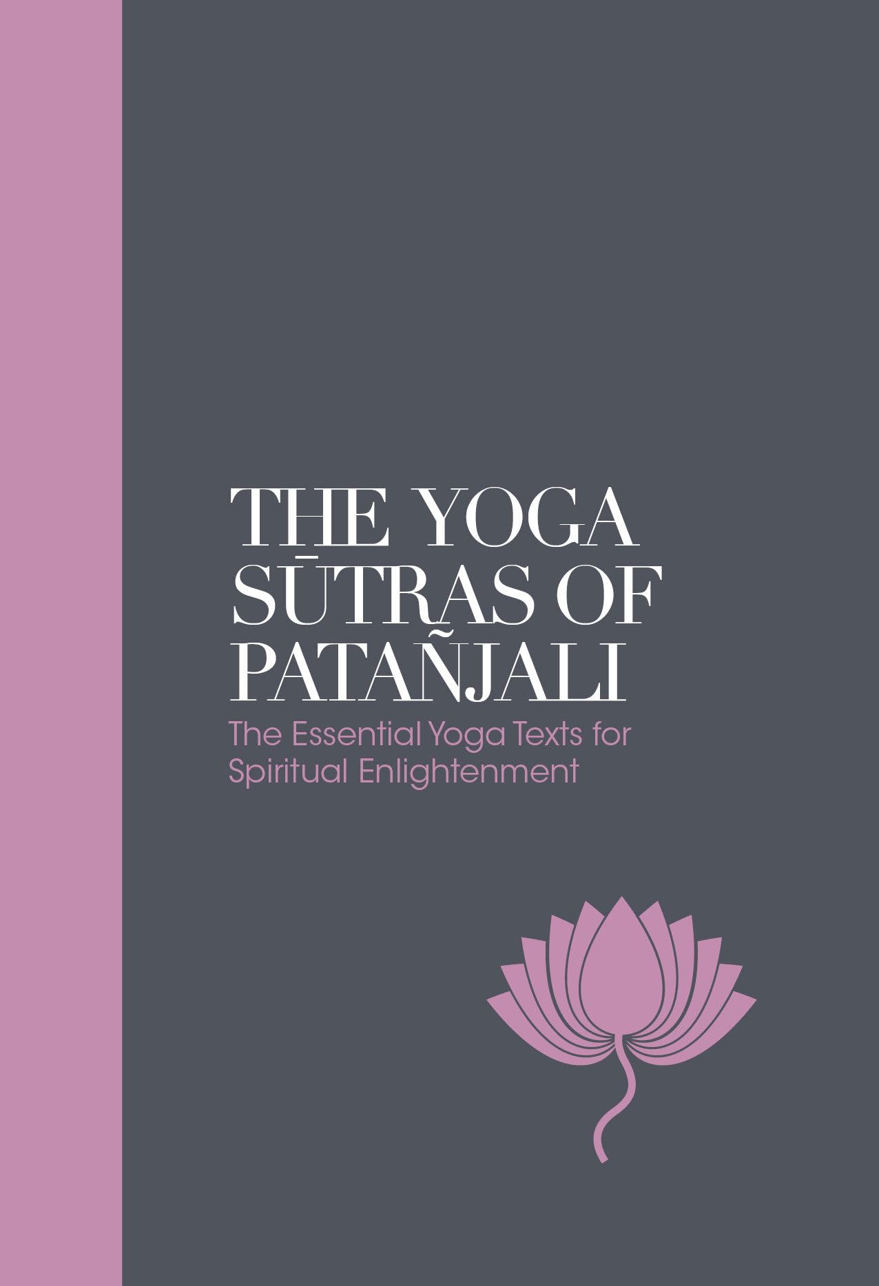 The Yoga Sutras of Patañjali Sacred Texts: The Essential Yoga Texts for Spiritual Enlightenment