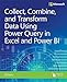 Collect, Combine, and Transform Data Using Power Query in Excel and Power BI (Business Skills)