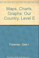 Maps, Charts, Graphs: Our Country, Level E 0813621305 Book Cover