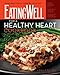 The EatingWell for a Healthy Heart Cookbook: 150 Delicious Recipes for Joyful, Heart-Smart Eating (EatingWell Books)