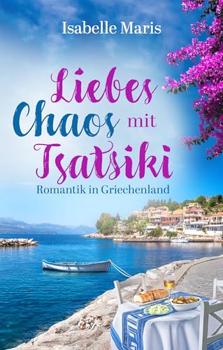Liebeschaos mit Tsatsiki: Romantik in Griechenland: 2 (GlücksMomenteBrise)