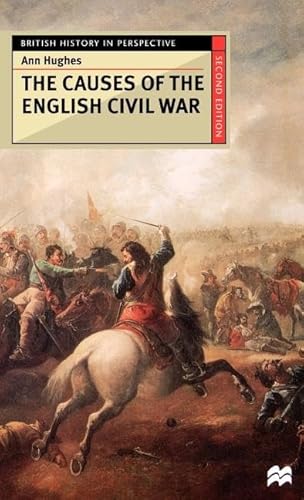 The Causes of the English Civil War (British History in Perspective (Hardcover St. Martins))
