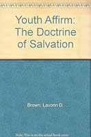 Youth Affirm: The Doctrine of Salvation B000VWEZGW Book Cover