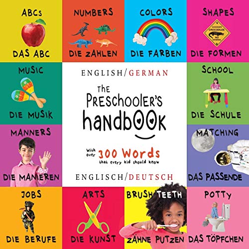 The Preschooler's Handbook: Bilingual (English / German) (Englisch / Deutsch) ABC's, Numbers, Colors, Shapes, Matching, School, Manners, Potty and ... Children's Learning Books (German Edition)