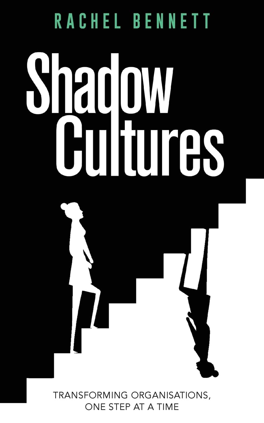 Shadow Cultures: Transforming Organisations, One Step at a Time