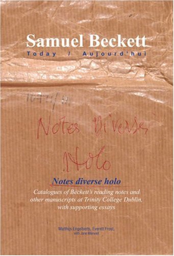 Notes Diverse Holo: Catalogues of Beckett's Reading Notes and Other Manuscripts at Trinity College Dublin, with Supporting Essays (Samuel Beckett Today / Aujourd'hui, Band 16)