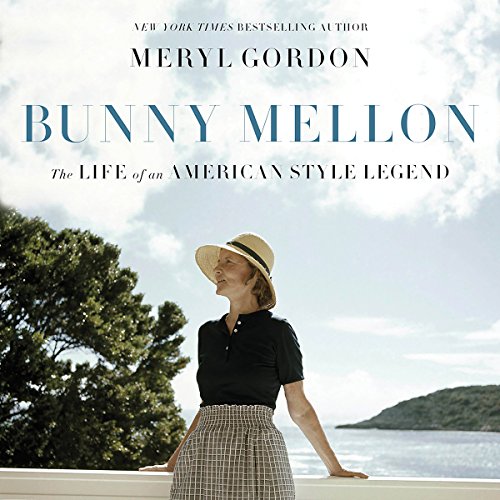 Bunny Mellon The Life of an American Style Legend (Audible