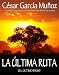 La última ruta (Spanish Edition)