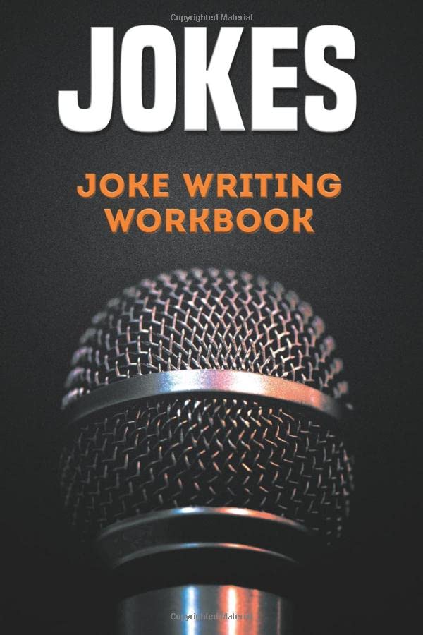 Jokes-Joke Writing Workbook: Stand Up Comedy Notebook | New System Helps You Write Faster & Funnier