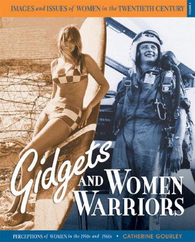 Gidgets and Women Warriors: Perceptions of Women in the 1950s and 1960s (Images and Issues of Women in the Twentieth Century, 4)