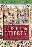 Lust for Liberty: The Politics of Social Revolt in Medieval Europe, 12001425
