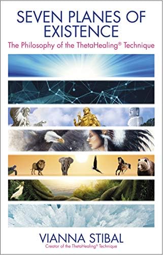 Seven Planes of Existence: The Philosophy of the ThetaHealing® Technique Kindle Edition