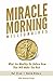 Miracle Morning Millionaires: What the Wealthy Do Before 8AM That Will Make You Rich (The Miracle Morning Book 11)