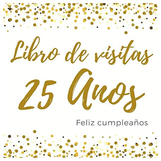 Libro De Visitas 25 Anos: Feliz Cumpleaños, Libro de visitas para fiesta, regalos originales para hombre y mujer, registro para felicitaciones y fotos de los invitados,120 páginas (21.59*21.59 cm)