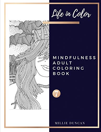 MINDFULNESS ADULT COLORING BOOK (Book 7): Mindfulness Coloring Book for Adults – 40+ Premium Coloring Patterns (Life in Color Series) (Life in Color – Mindfulness Adult Coloring Book)