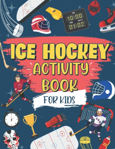Ice Hockey Activity Book For Kids: The Ultimate Hockey Themed Activity And Coloring Book | Perfect For Ice Hockey Fans: Includes Story Mazes, Word Search, Design Challenges And More! #TOP20