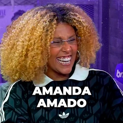 AMANDA AMADO - Brito Podcast #290