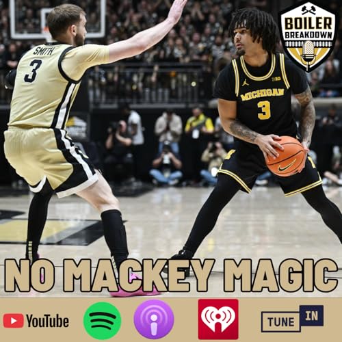S7 Ep205: No Mackey Magic For Purdue vs Michigan