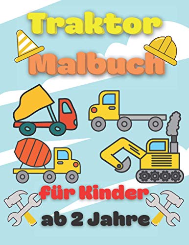 Traktor Malbuch für Kinder ab 2 Jahre: Krtizelmalbuch Bagger | Fahrzeuge Färben | Tolles Geschenk Traktor Malbuch für Kinder ab 2 Jahre: Krtizelmalbuch Bagger | Fahrzeuge Färben | Tolles Geschenk