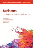 Autismes: La clinique au-delà des polémiques