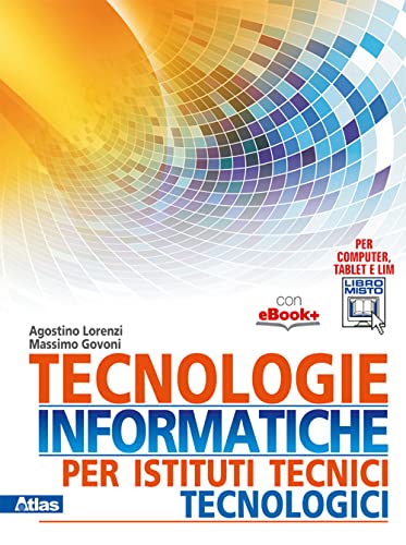Tecnologie informatiche per istituti tecnici tecnologici. Per gli Ist. tecnici. Con e-book. Con espansione online
