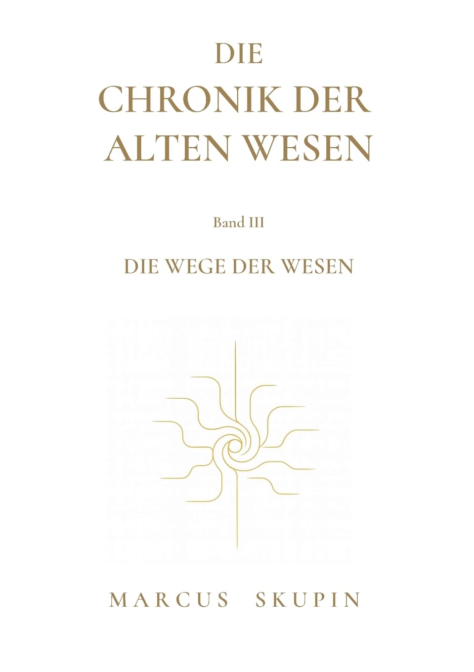 Die Chronik der Alten Wesen: Die Wege der Wesen