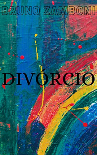 DIVÓRCIO (DEPOIS DO ARCO-ÍRIS) - ZAMBONI, BRUNO 