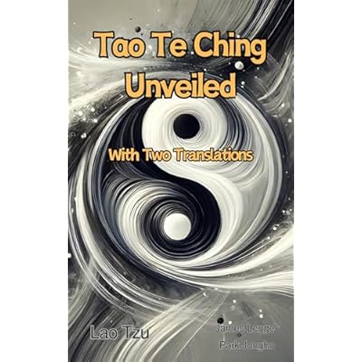 Tao Te Ching Unveiled: With Two Translations
